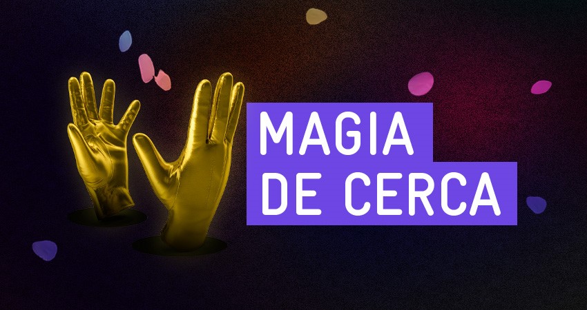 MAGIA DE CERCA