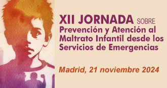 IX Jornada sobre Prevención y Atención al Maltrato Infantil desde los Servicios de Emergencia